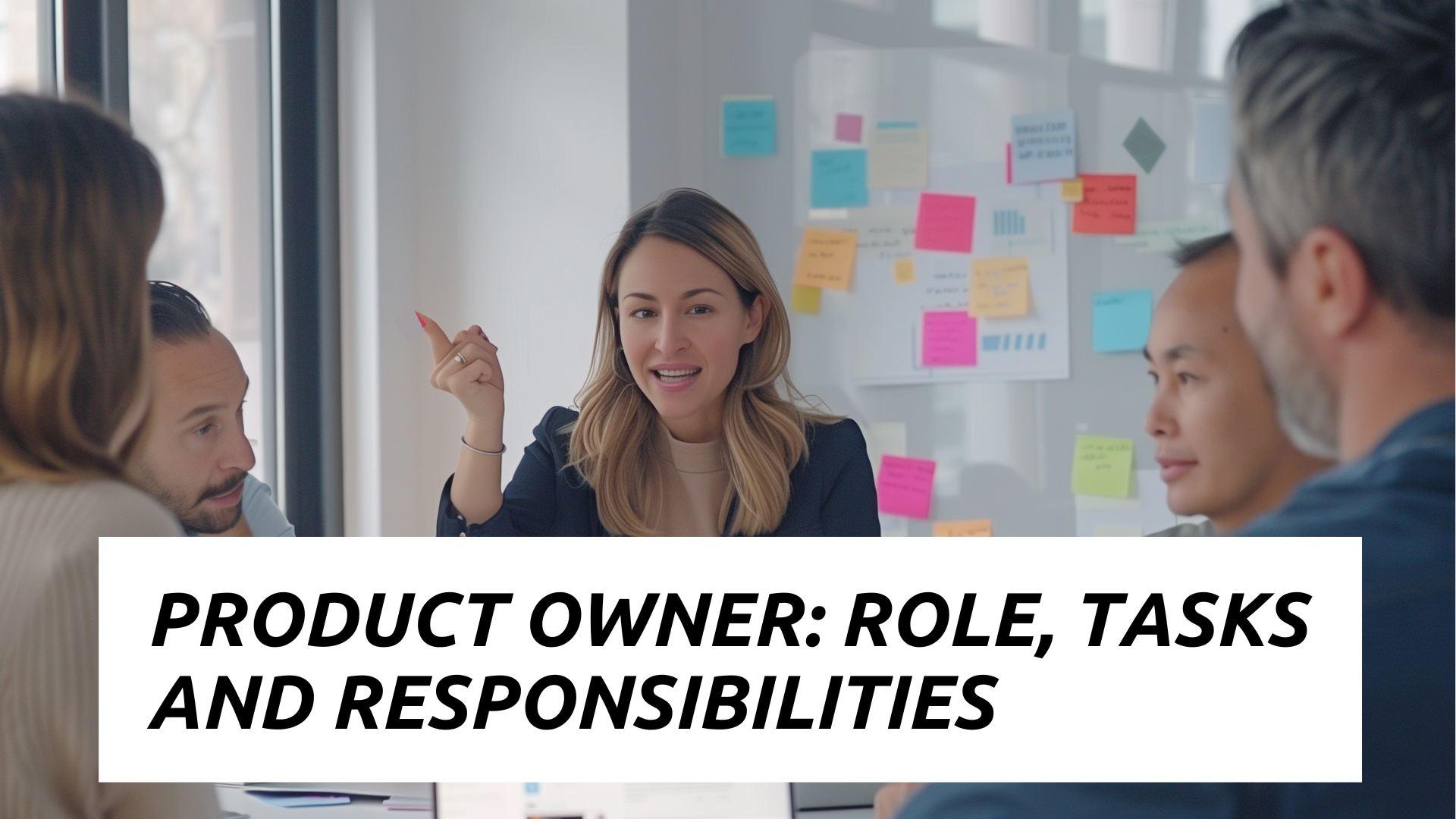 Product Owner Role Explained: Key Responsibilities, Skills, and Career Insights