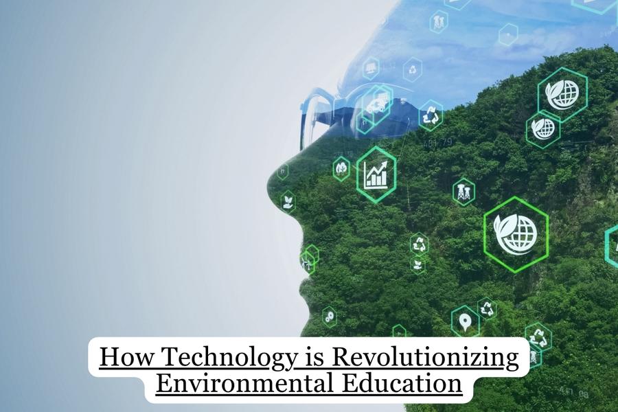 EdTech Meets Environmental Education: How Technology is Transforming Green Learning