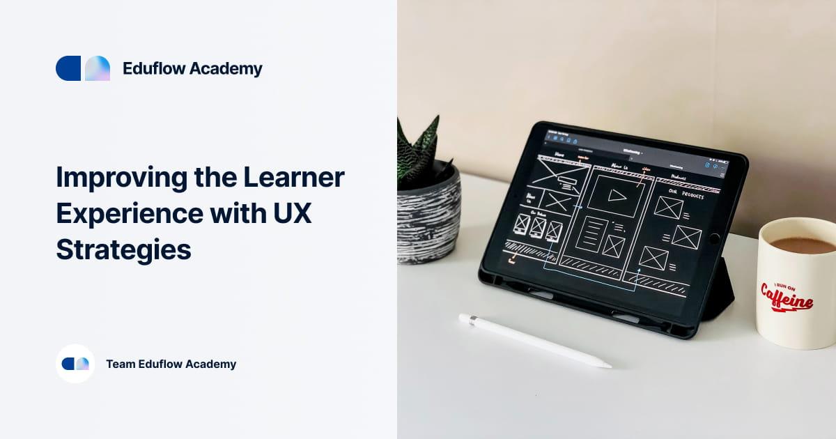 Top Skills Every UX Designer Needs in EdTech: Elevate Learning Experiences