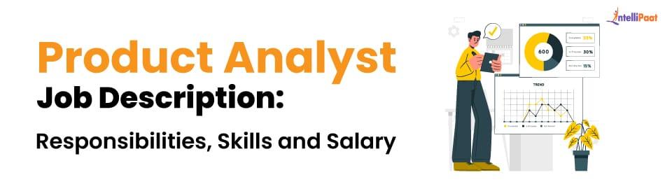 What Does a Product Analyst Do? Key Responsibilities, Skills, and Career Path