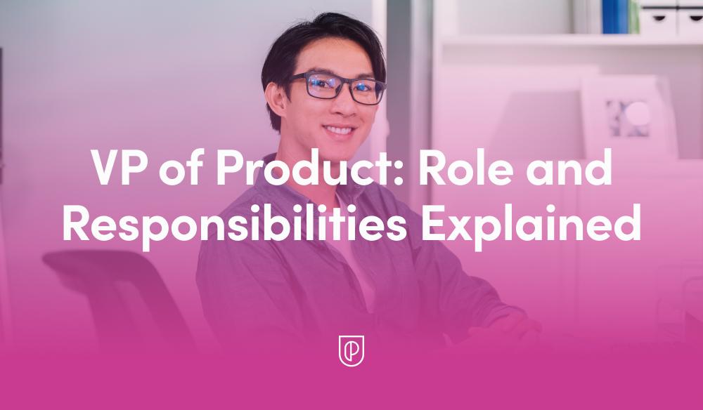 Top Skills & Responsibilities of a Vice President of Product in EdTech: Career Guide for 2024