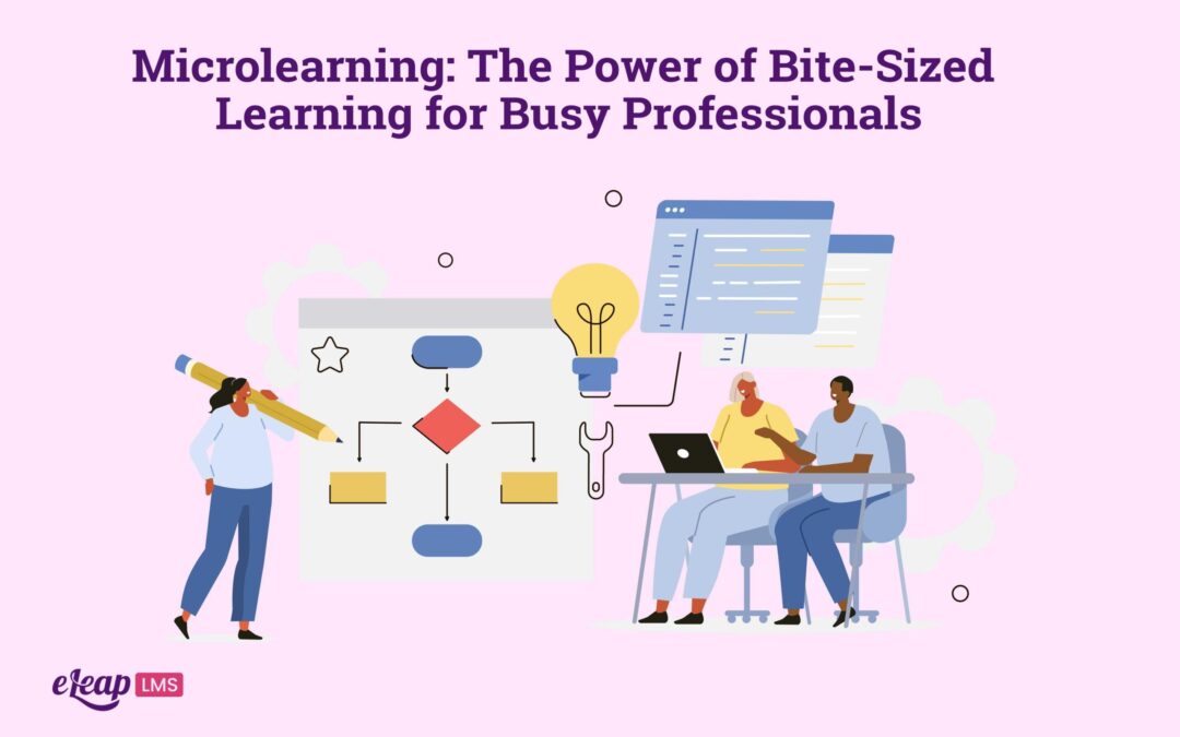 Microlearning: Transforming Modern Learner Engagement and Meeting Today’s Training Needs
