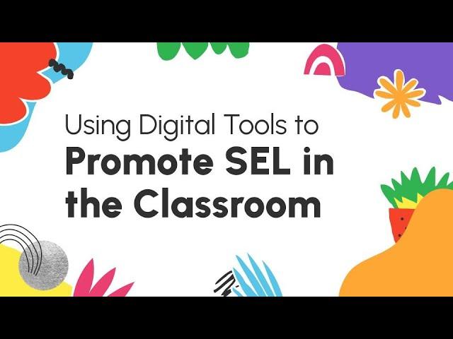 How to Effectively Integrate SEL into the Digital Classroom: Strategies for Online Social-Emotional Learning