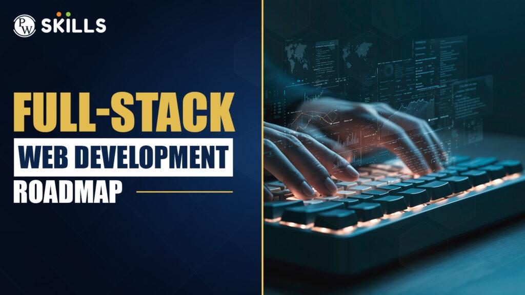 Full Stack Developer Education: Essential Skills, Courses, and Roadmap for Success