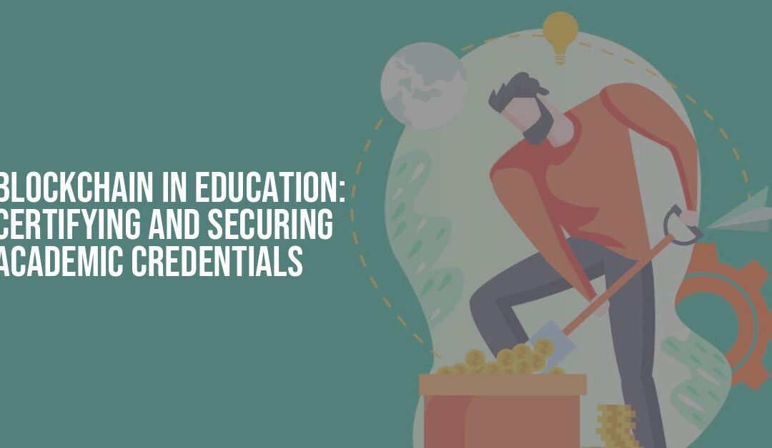 Securing Academic Records with Blockchain Technology: The Future of Educational Data Protection